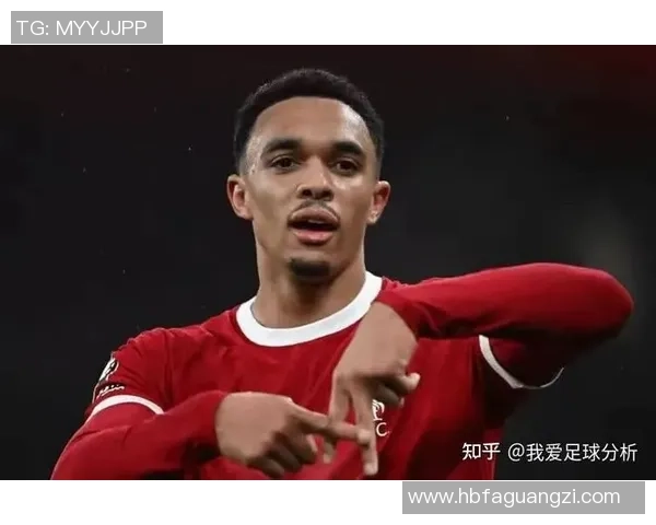 特伦特·亚历山大-阿诺德：英超最具天赋的边后卫与未来足球巨星的崛起